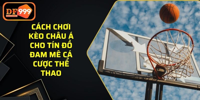 Cách chơi kèo châu Á