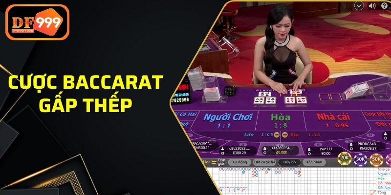 Cược Baccarat theo chiến thuật gấp thếp thắng lớn