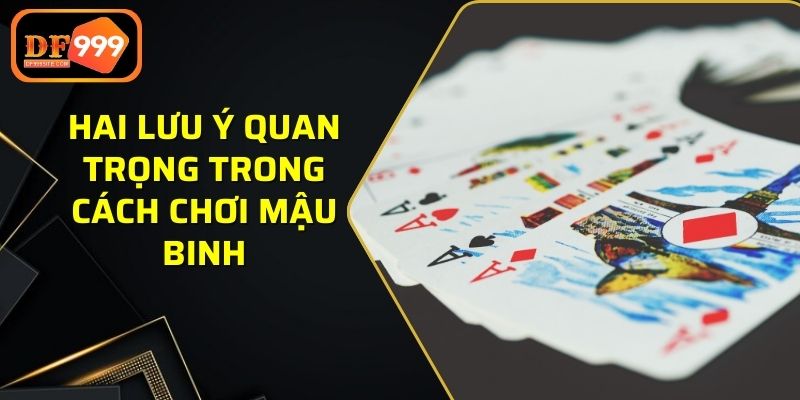 Hai lưu ý quan trọng trong cách chơi Mậu Binh