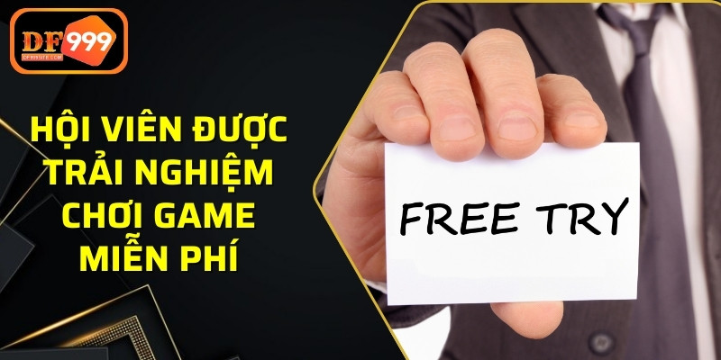 Hội viên được trải nghiệm chơi game miễn phí