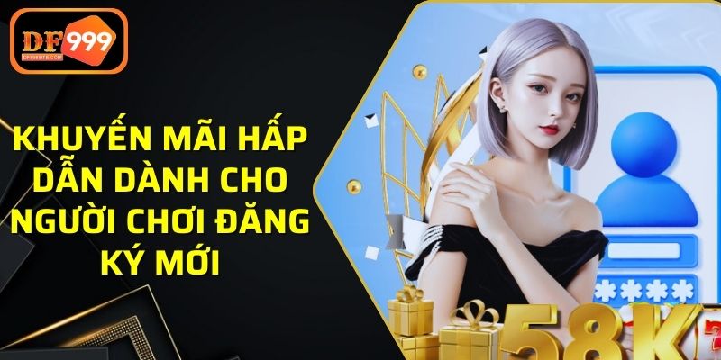 Khuyến mãi hấp dẫn dành cho người chơi đăng ký mới