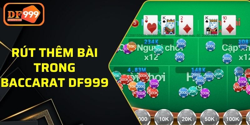 Luật rút thêm được áp dụng khi cược Baccarat