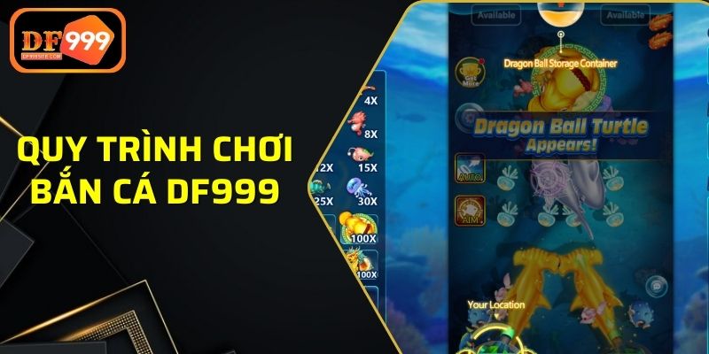 Quy trình chơi bắn cá chi tiết tại nhà cái DF999