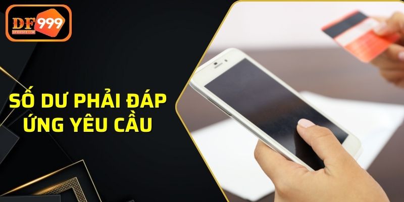 Số dư của người chơi phải đáp ứng yêu cầu để rút tiền DF999