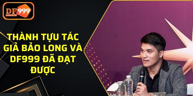 Thành tựu tác giả Bảo Long và DF999 đã đạt được