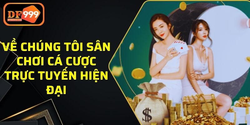 Về chúng tôi sân chơi cá cược trực tuyến hiện đại